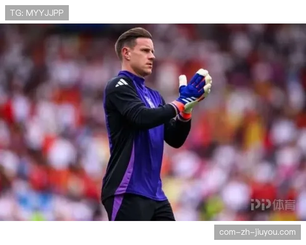 德国门将位置竞争激烈 诺伊尔特尔施特根谁将镇守球门